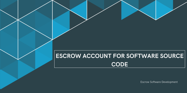 Escrow Account For Software Source Code: 6 Important Key Benefits"